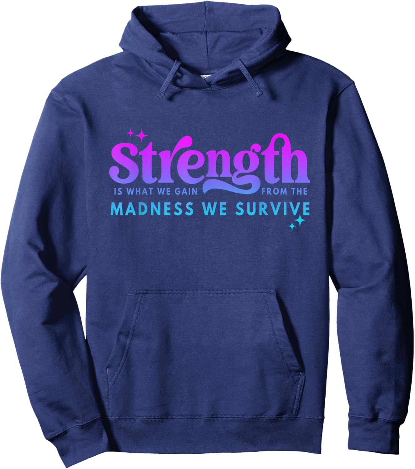 Strength Is What-We Gain From The Madness We Survive Hoodie - Hoodie | Navy