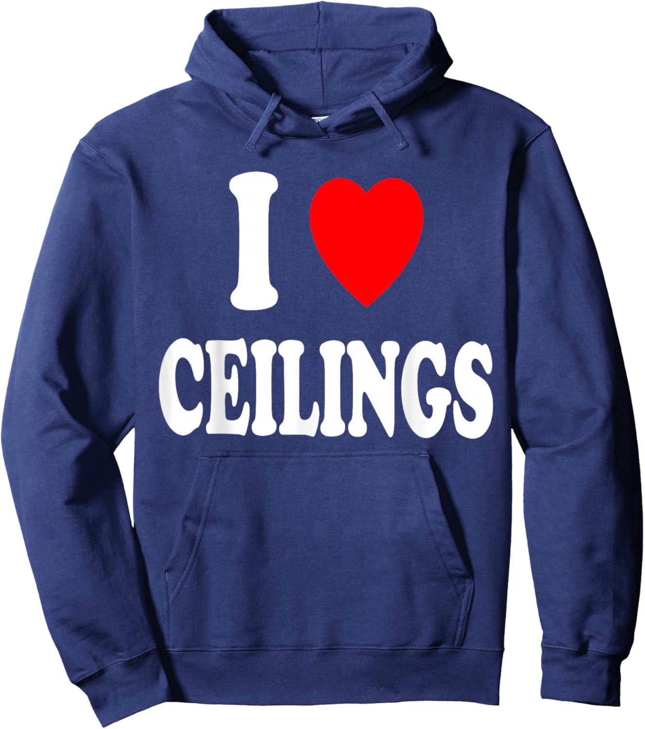I Heart (Love) Ceilings Sarcastic Home Remodel Painter Hoodie - Hoodie | Navy