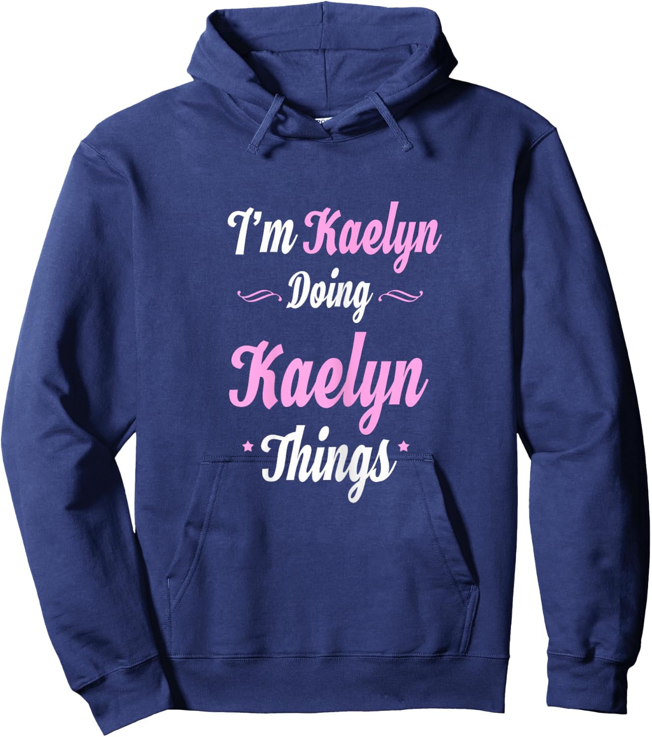 Im Kaelyn Doing Kaelyn Things Hoodie - Hoodie | Navy