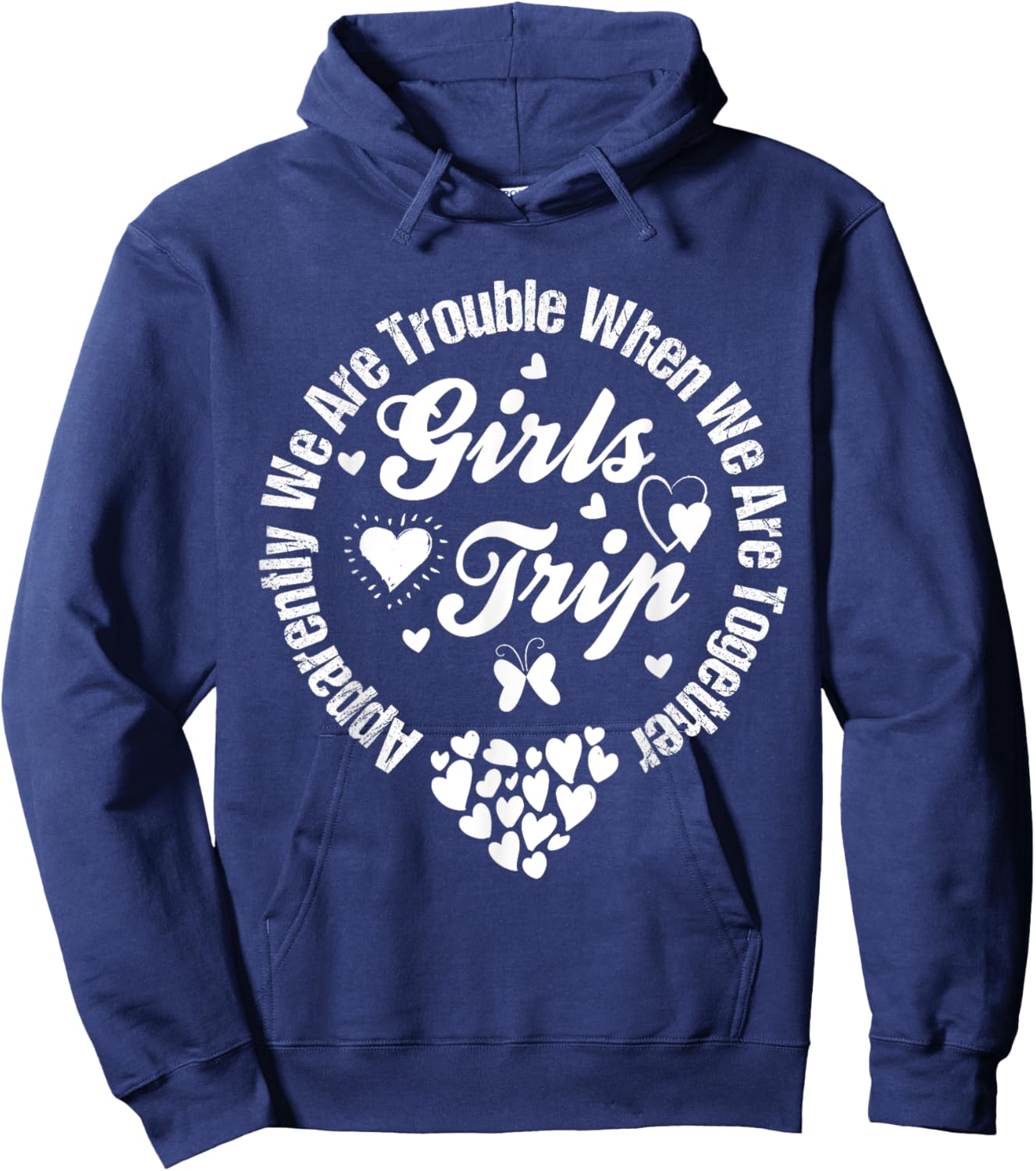 Girls trip 2025 apparently are trouble when we are together Hoodie - Hoodie | Navy