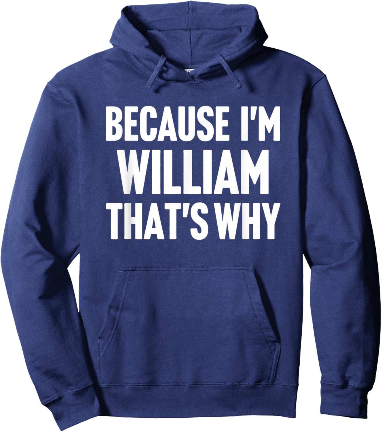 Because I'm William That's Why Am Personalized Name Hoodie - Hoodie | Navy