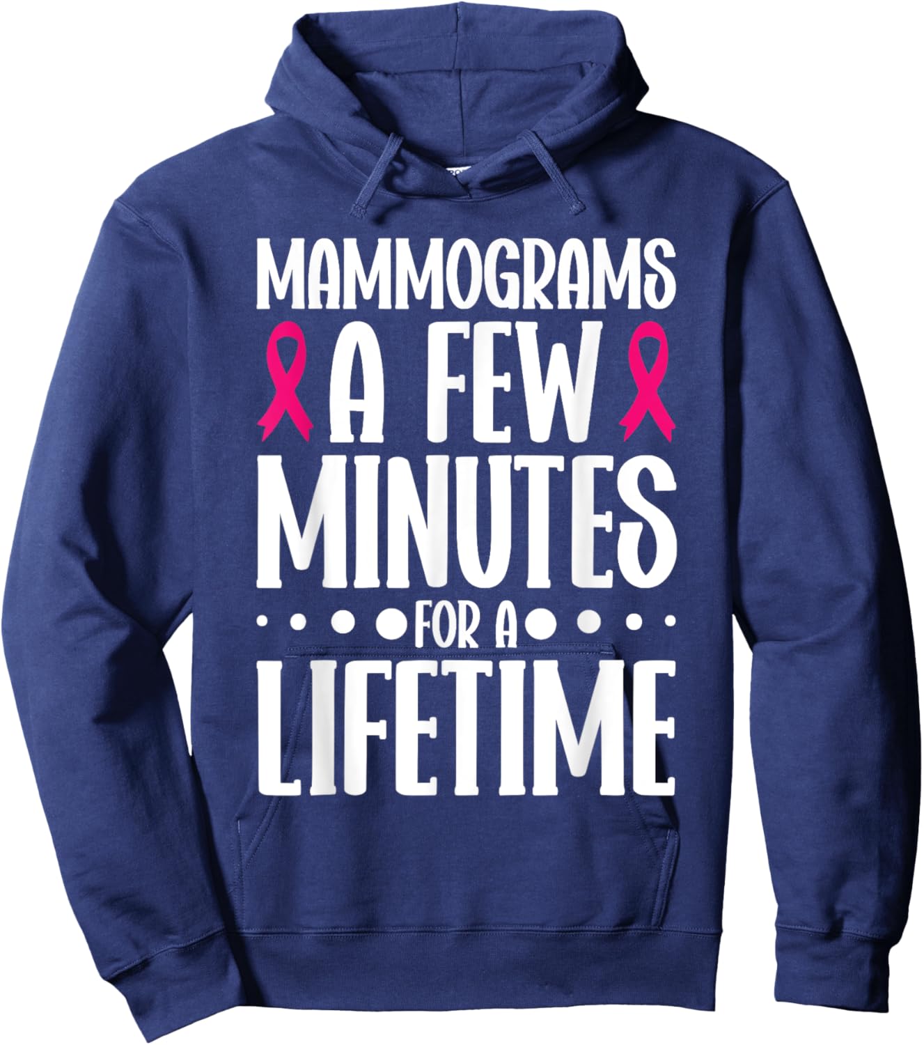 Mammograms A Few Minutes for a Lifetime Breast Cancer Hoodie - Hoodie | Navy