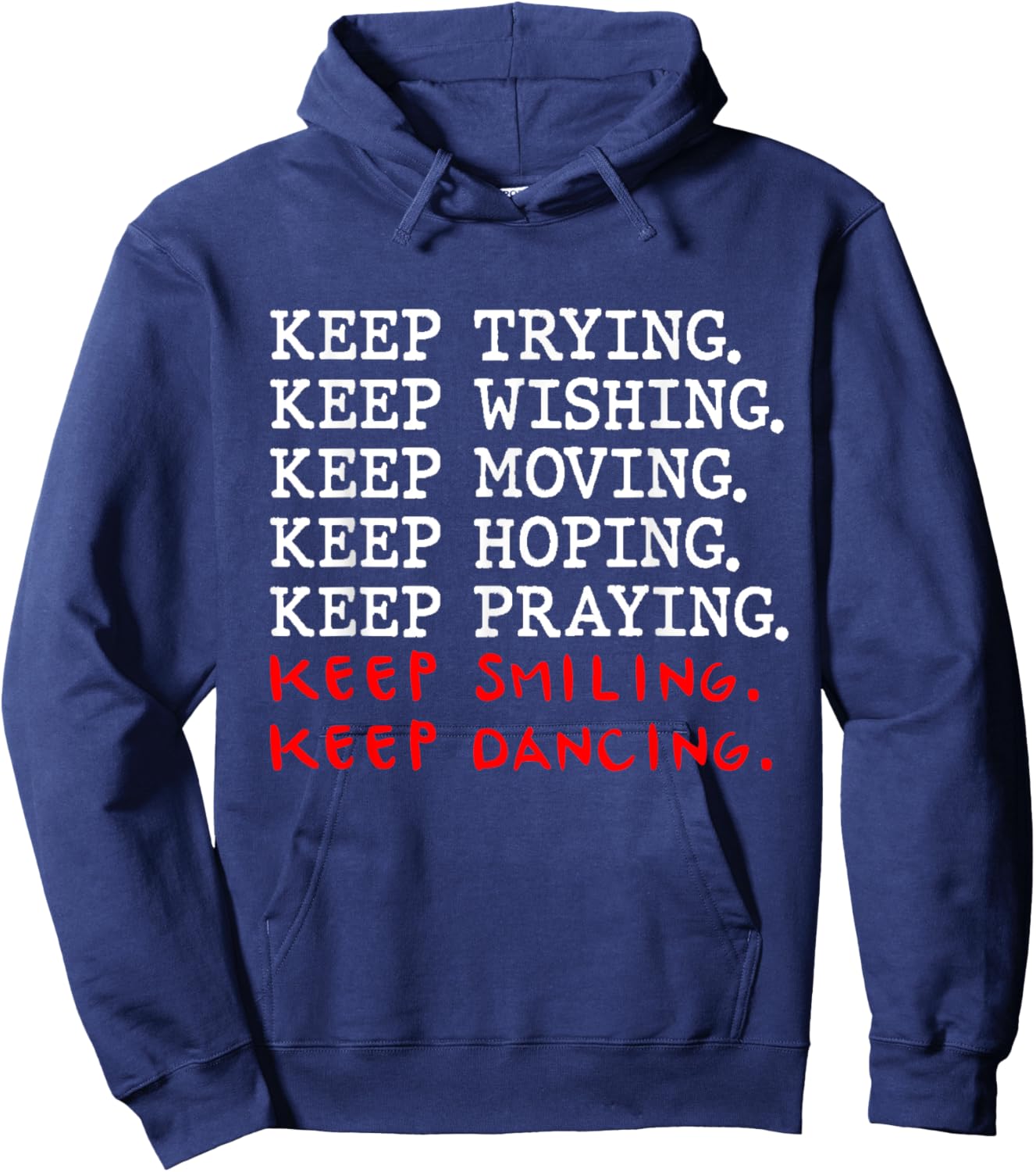 Keep Trying Keep Wishing Keep Moving Keep Hoping Hoodie - Hoodie | Navy