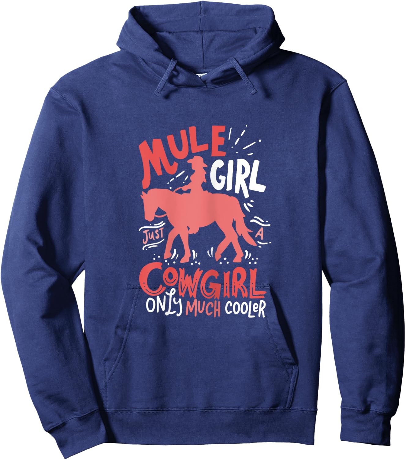 Mule Girl Just A Cowgirl Only Much Cooler for Mule Girl Hoodie - Hoodie | Navy