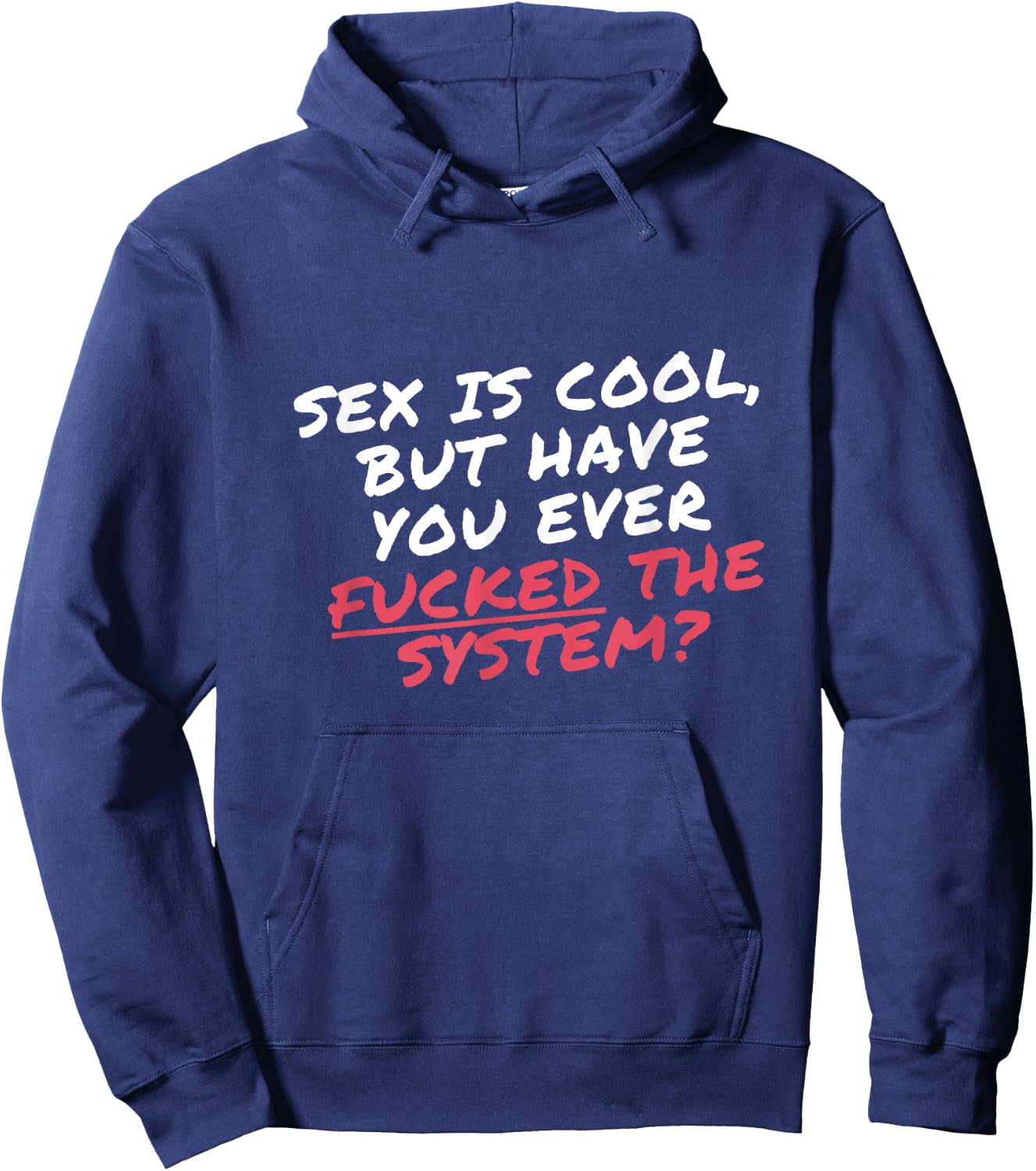 Sex is cool but have you ever Fucked the system Protester Hoodie - Hoodie | Navy