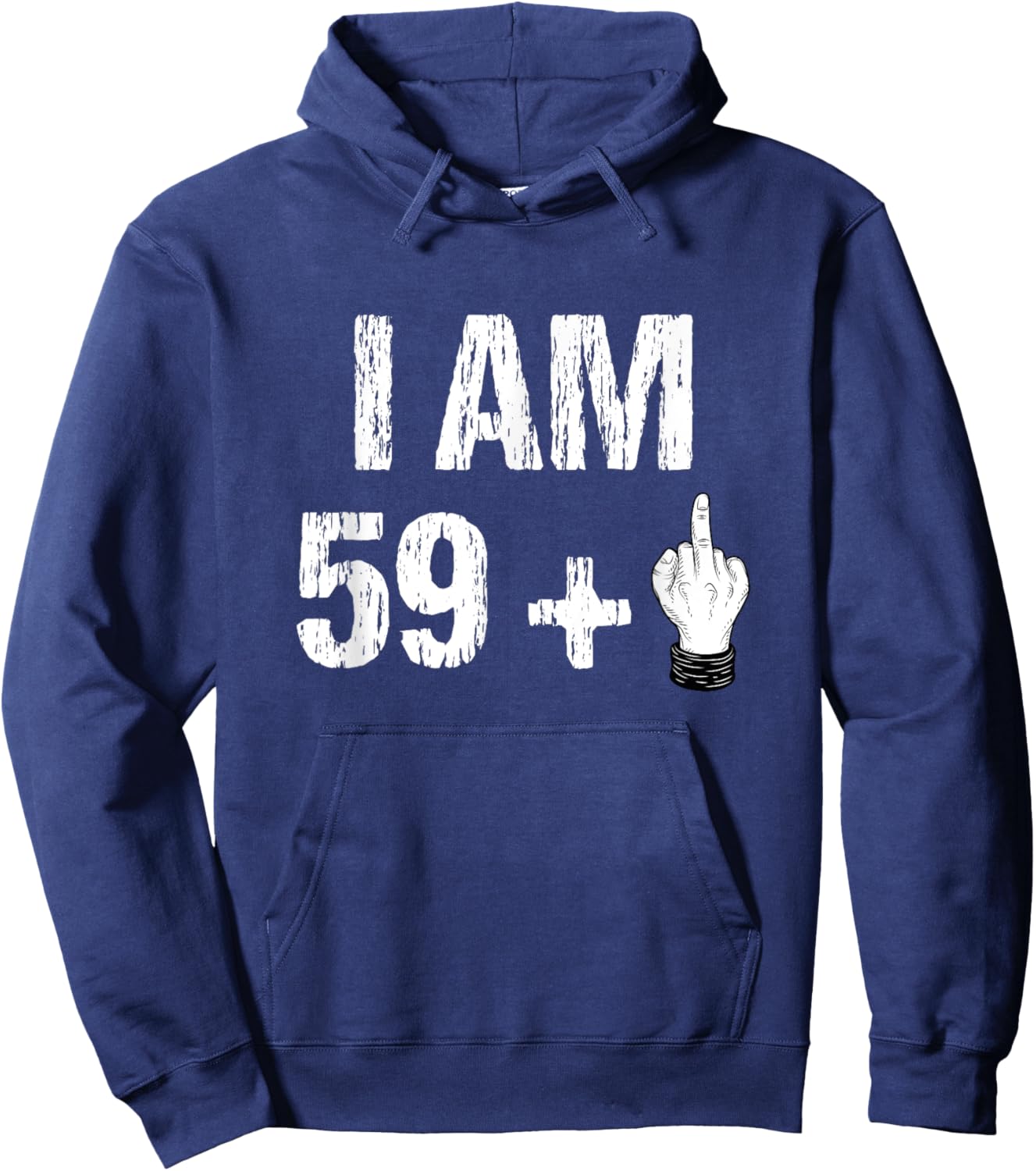 I Am 59 Plus 1 One Middle Finger 60th Birthday 60 Years Old Hoodie - Hoodie | Navy