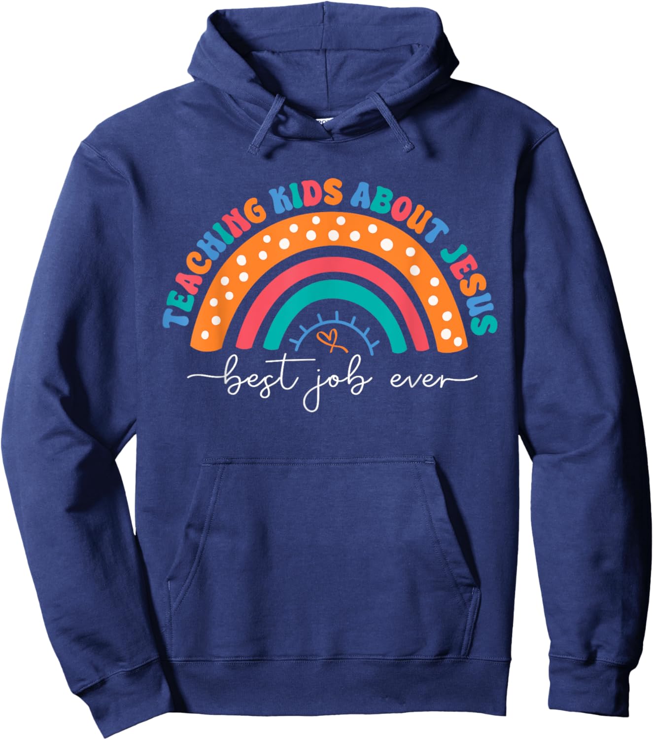 Teach Kids About Jesus Best Job Ever Sunday School Teacher Hoodie - Hoodie | Navy