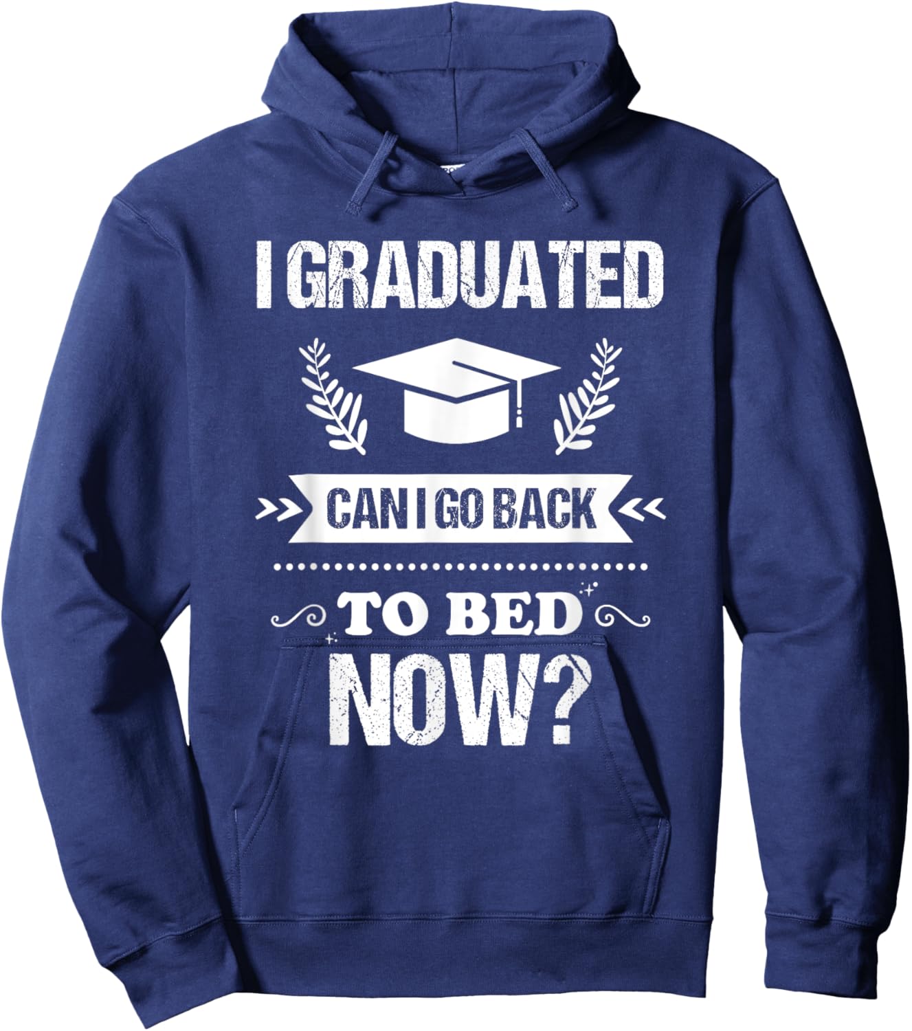 I Graduated Can I Go Back To Bed Now Funny Graduation Hoodie - Hoodie | Navy