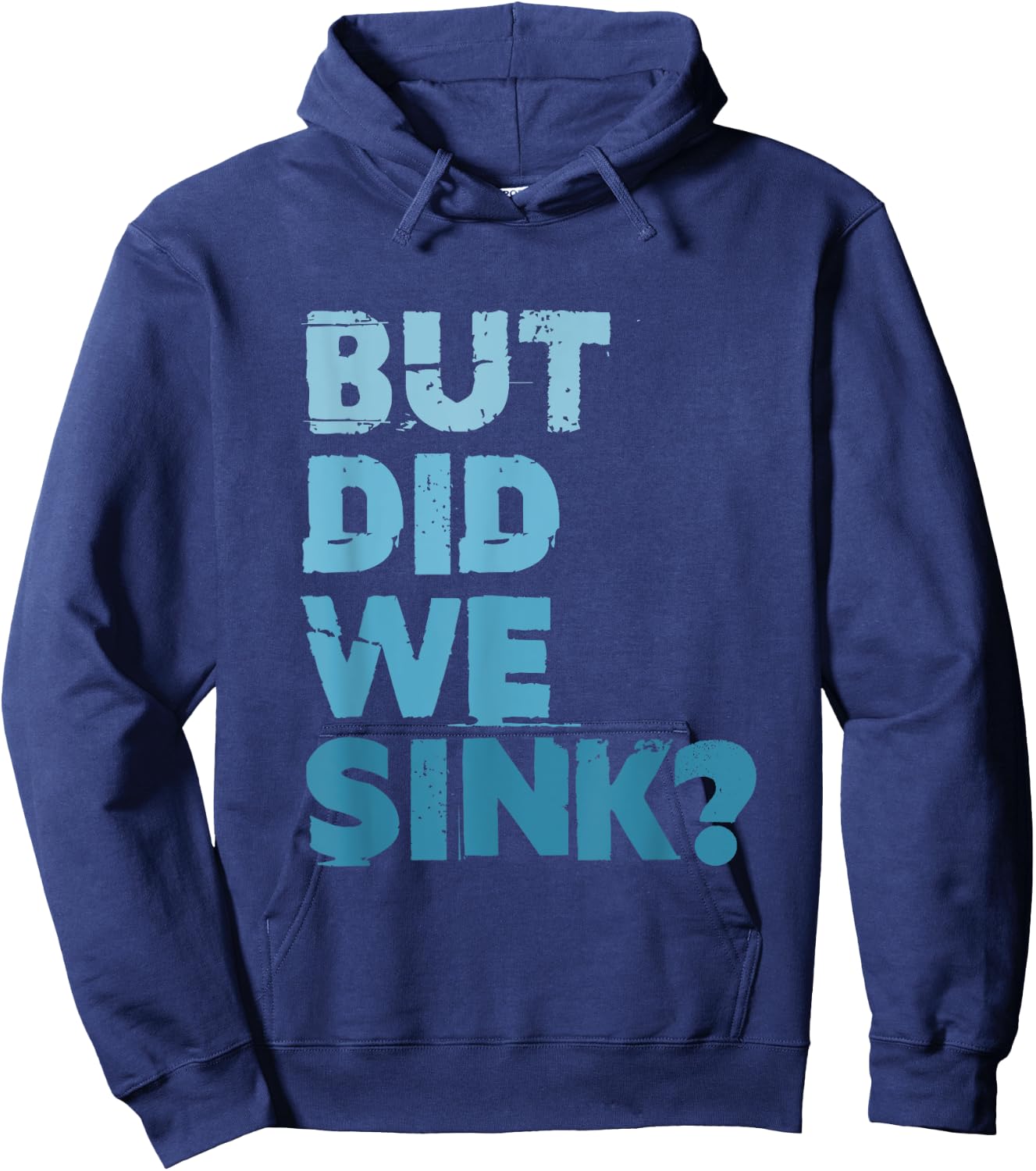 Boating But Did We Sink Flatboat Pontoon Captain Hoodie - Hoodie | Navy