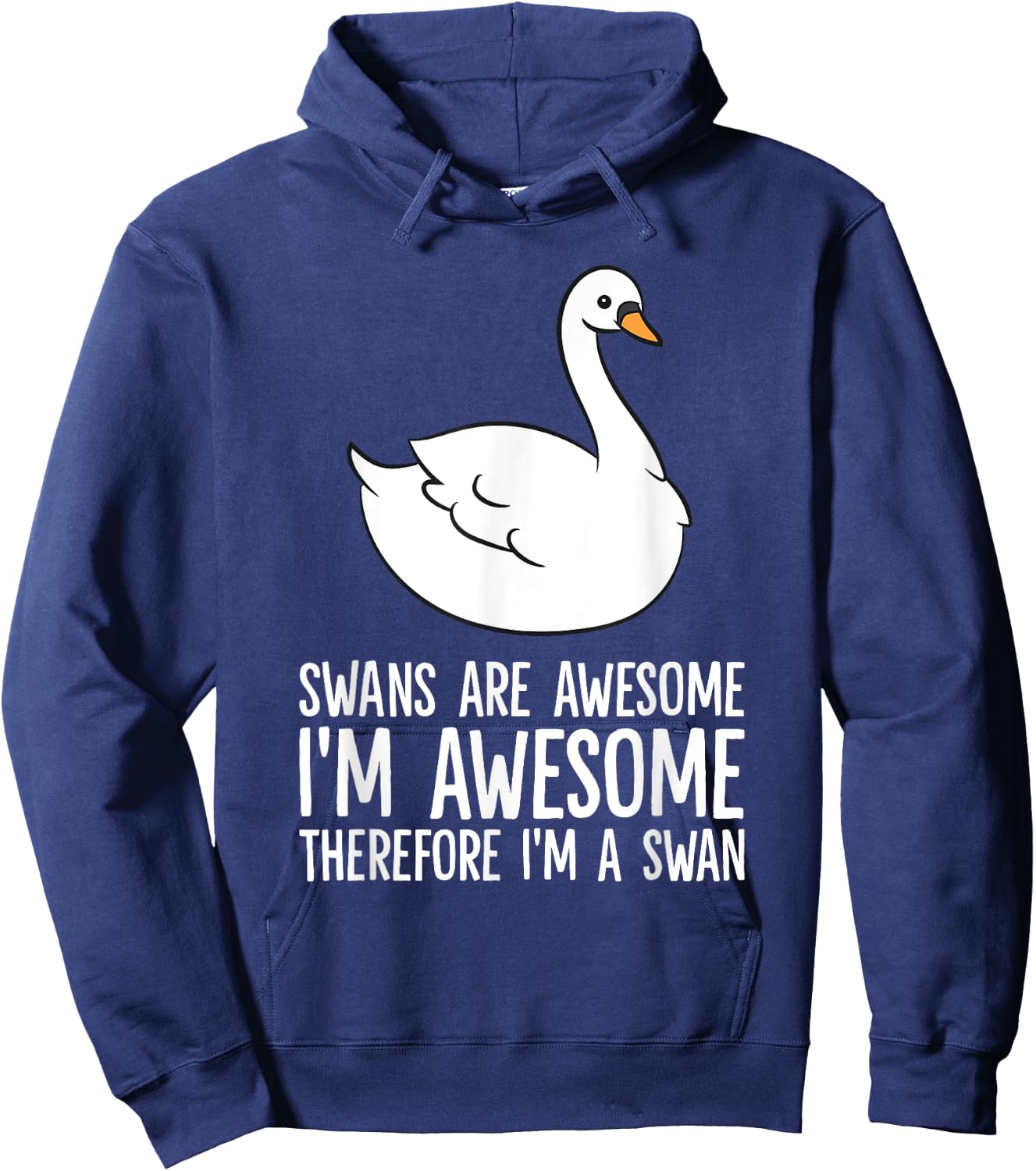 Swans Are Awesome. I am Awesome Therefore I am a Swan Hoodie - Hoodie | Navy