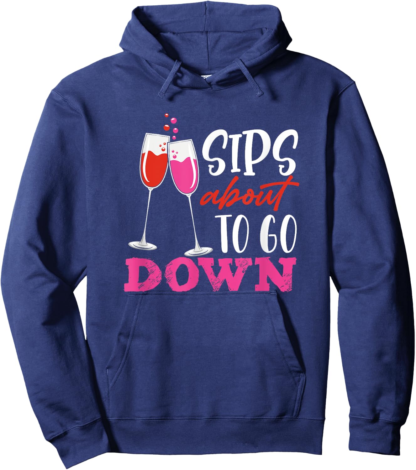 Sips About To Go Down May Contain Wine Tasting Hoodie - Hoodie | Navy