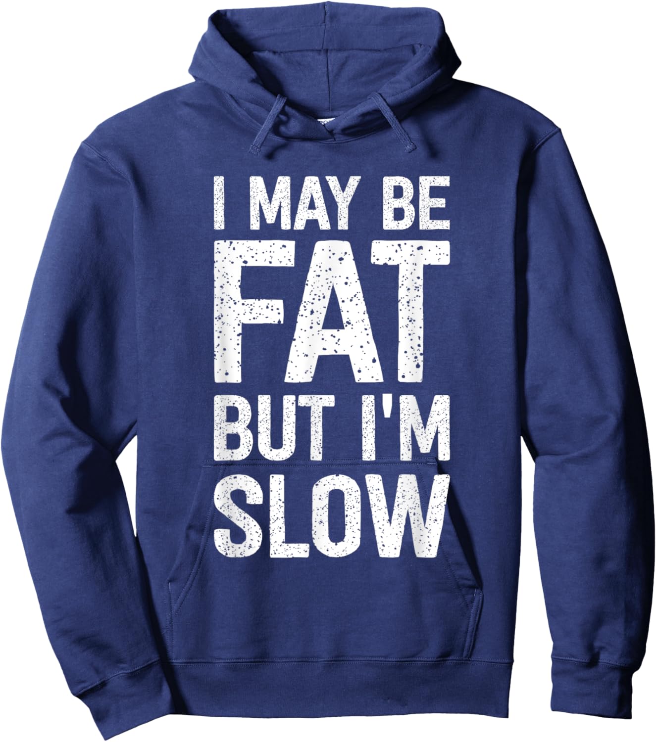 I May Be Fat But I'm Slow Funny Hoodie - Hoodie | Navy