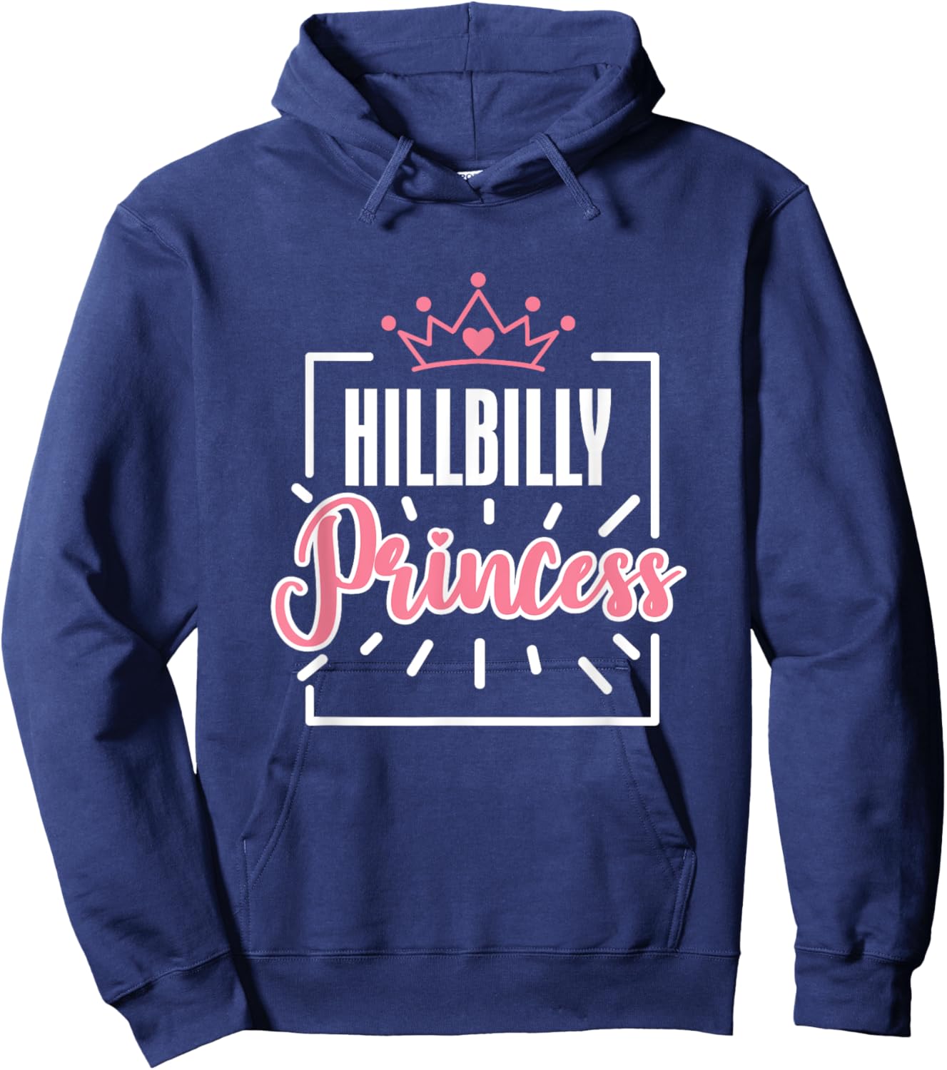 Hillbilly Princess Quote Country Life Trailer Park Redneck Hoodie - Hoodie | Navy