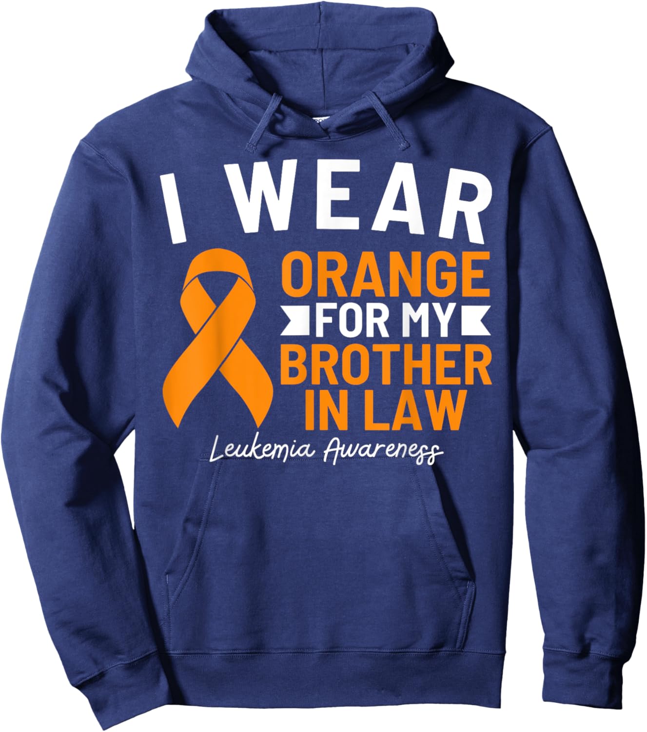 I Wear Orange For My Brother In Law Leukemia Awareness Hoodie - Hoodie | Navy