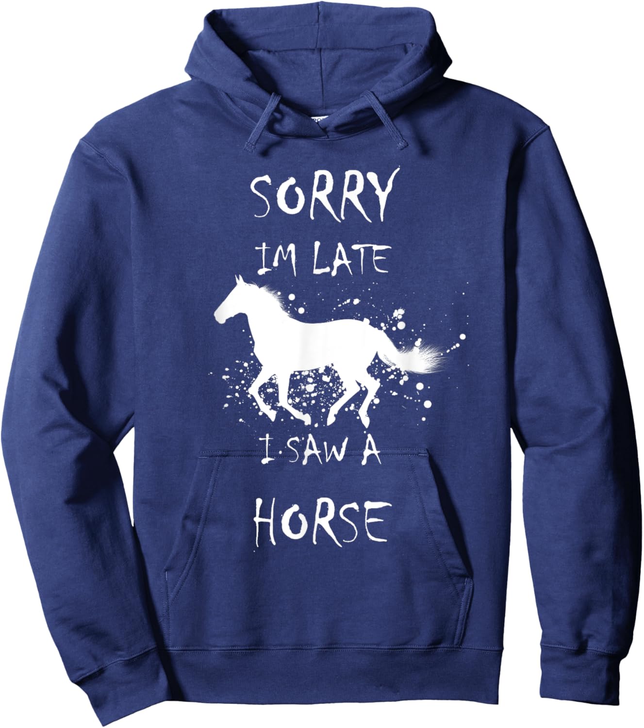 Sorry I'm Late. I saw a Horse Hoodie - Hoodie | Navy