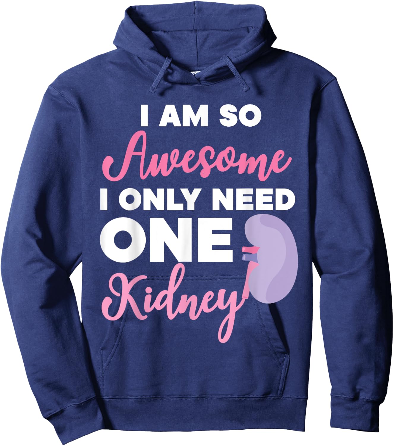 I'm So Awesome I Only Need One Kidney Organ Donation Hoodie - Hoodie | Navy