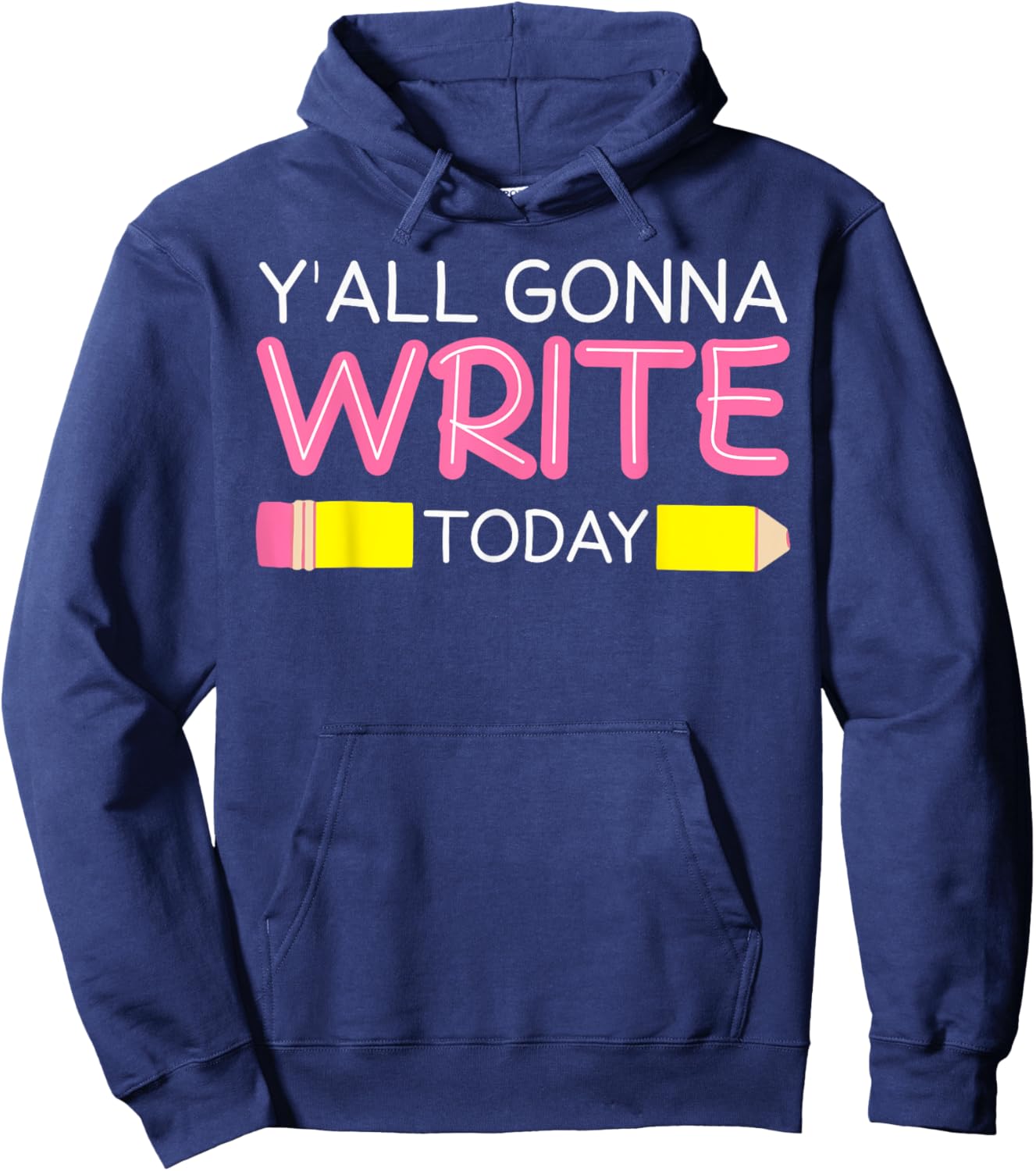 Y'all Gonna Write Today Writing Teacher English Teacher Joke Hoodie - Hoodie | Navy