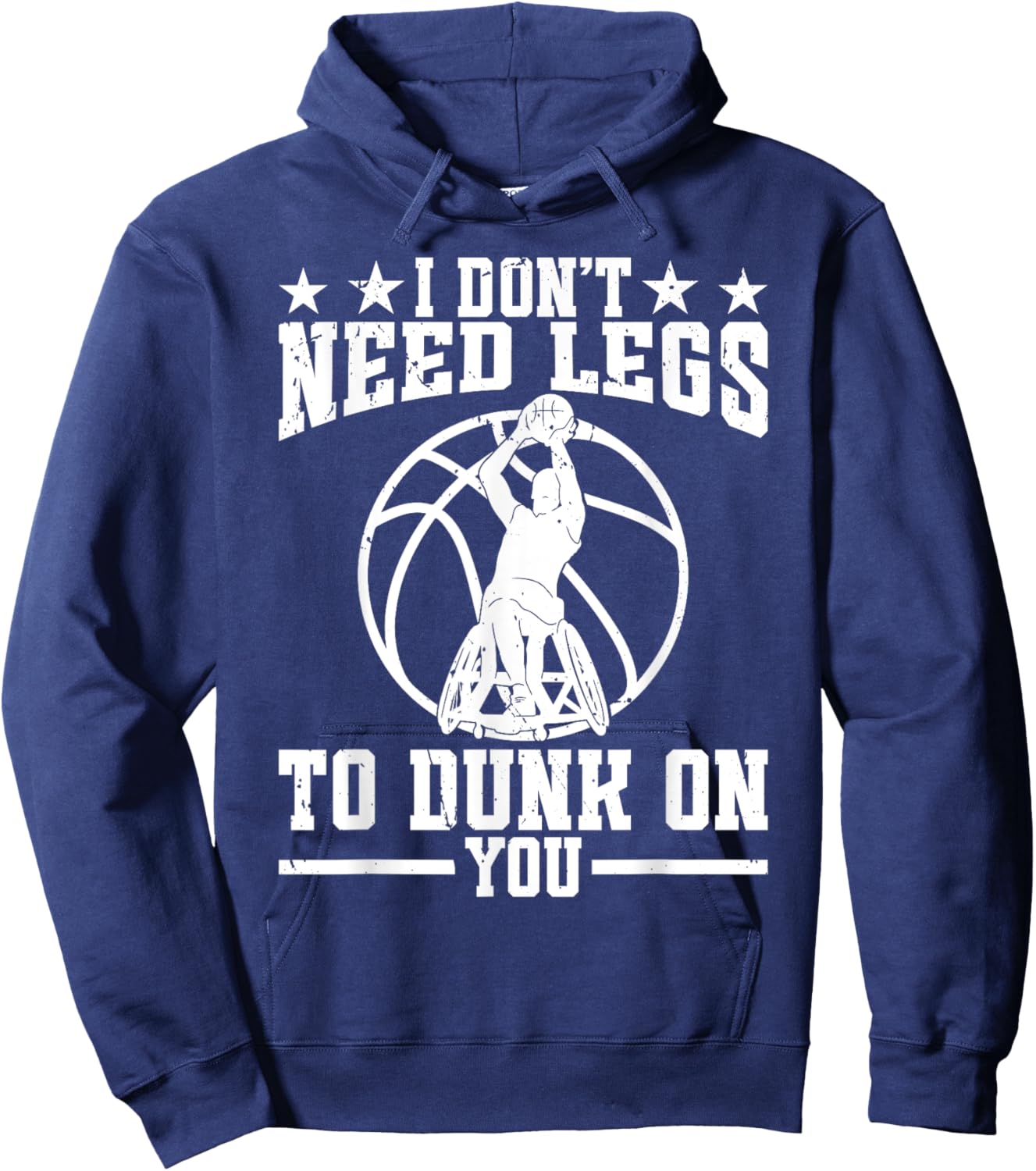 I dont need legs to dunk on you. - Wheelchair Basketball Hoodie - Hoodie | Navy