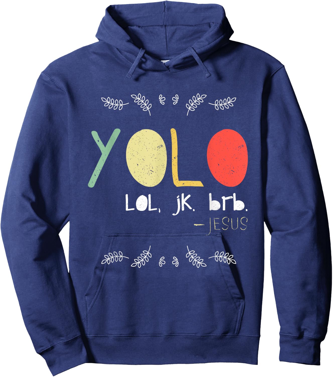 Yolo LOL JK BRB Jesus Christian Faith Followers Shirt Hoodie - Hoodie | Navy