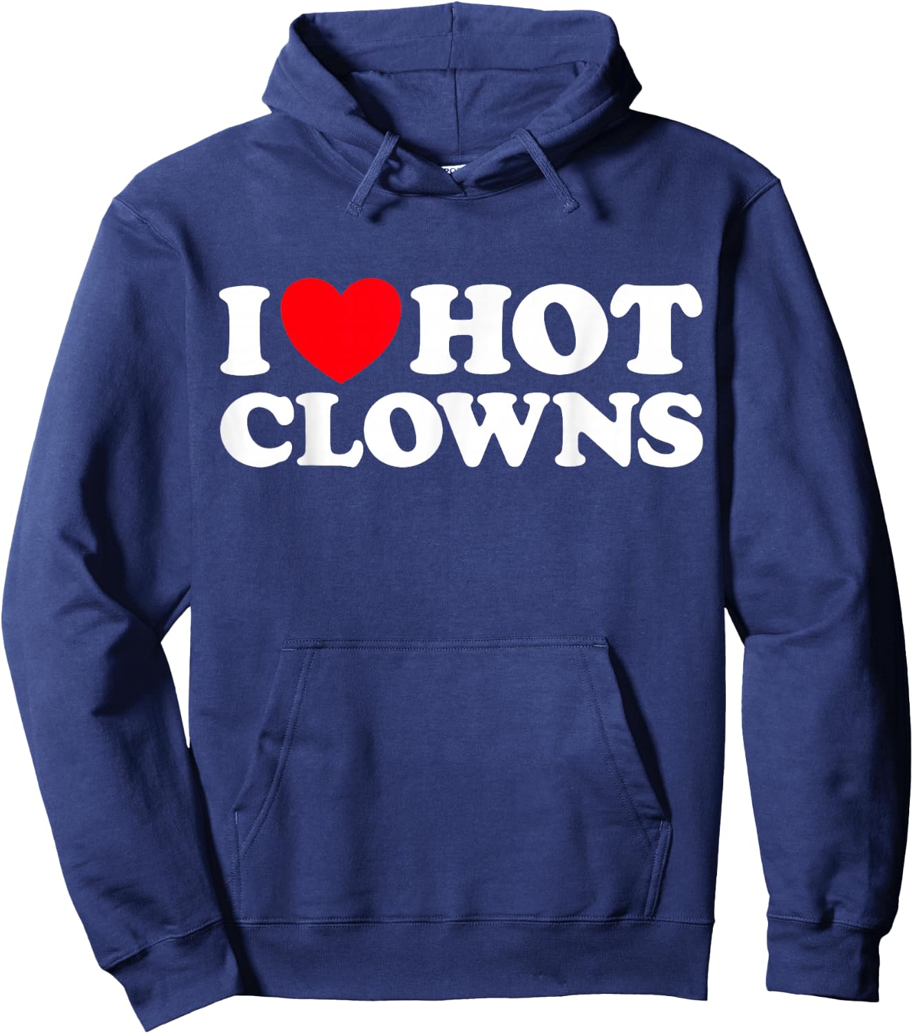I Love Hot Clowns Funny Circus Jester Clowning Gag Joke Fan Hoodie - Hoodie | Navy