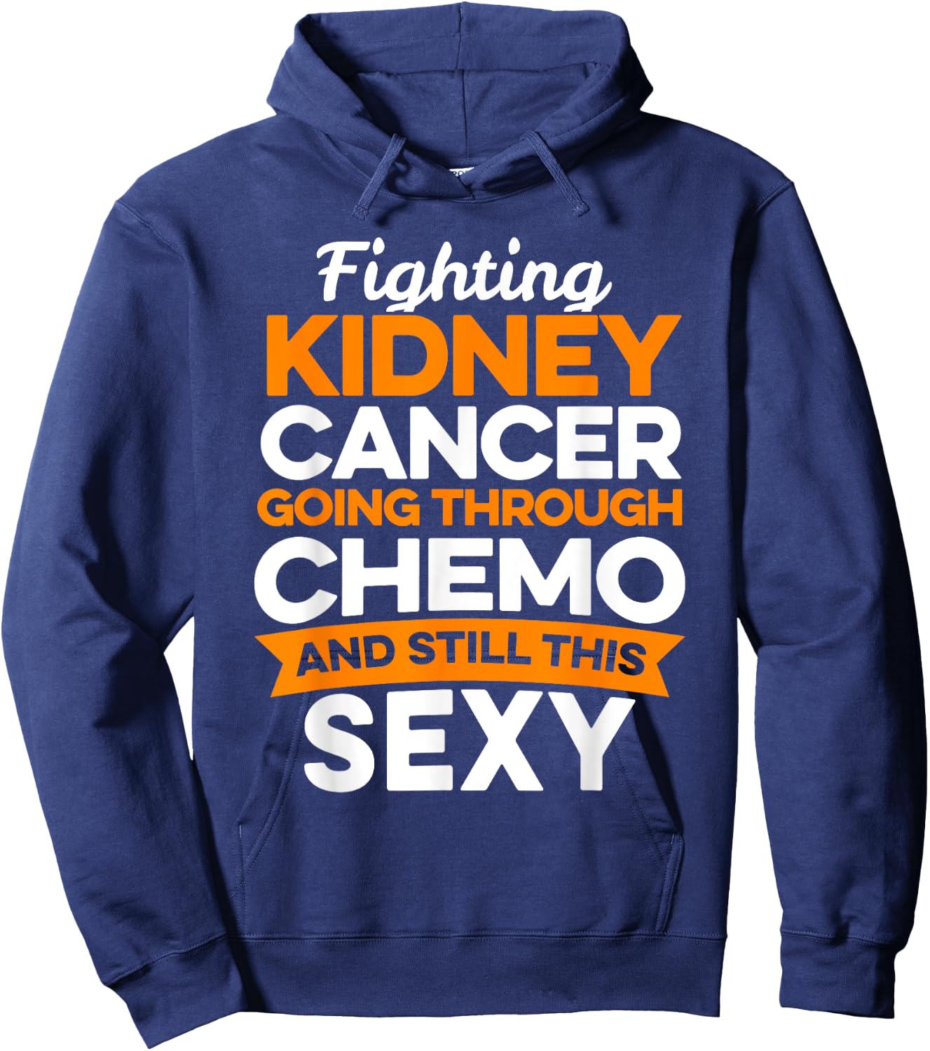 Funny Cancer Fighter Kidney Cancer Patient Chemo Therapy Hoodie - Hoodie | Navy