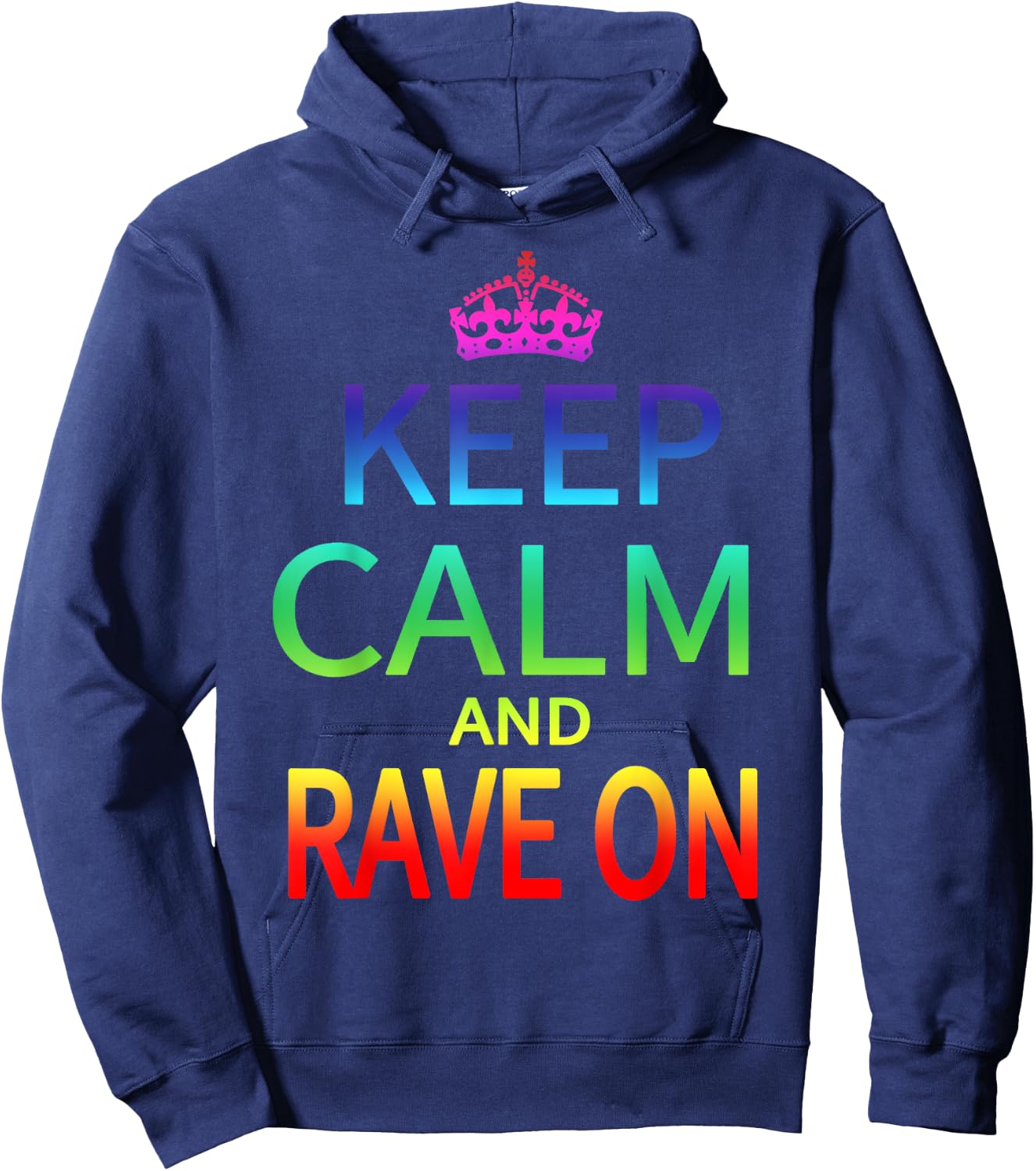 Keep Calm and Rave On Hardstyle Hardcore Raver Hoodie - Hoodie | Navy