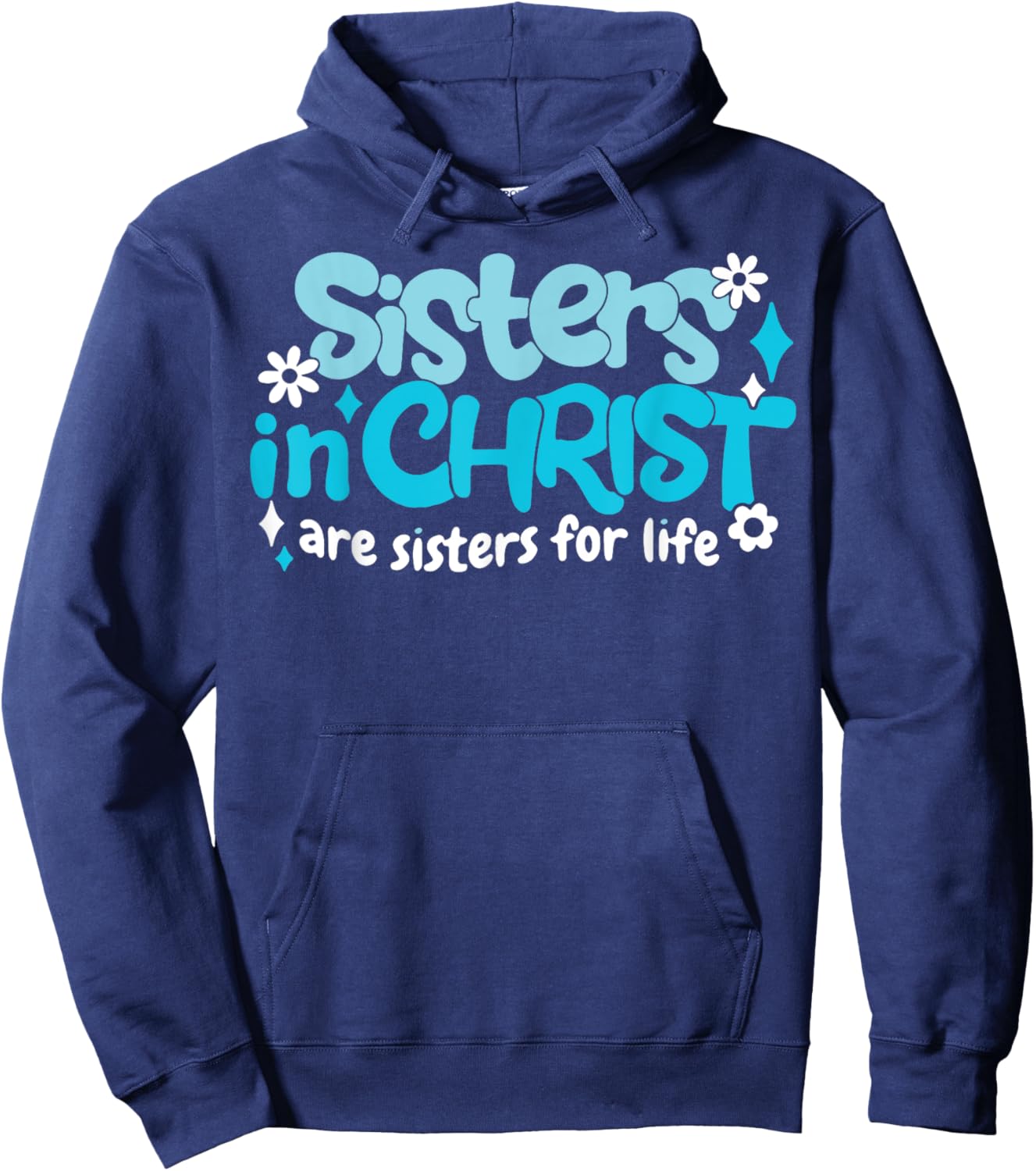 Sisters In Christ Are Sisters For Life Hoodie - Hoodie | Navy