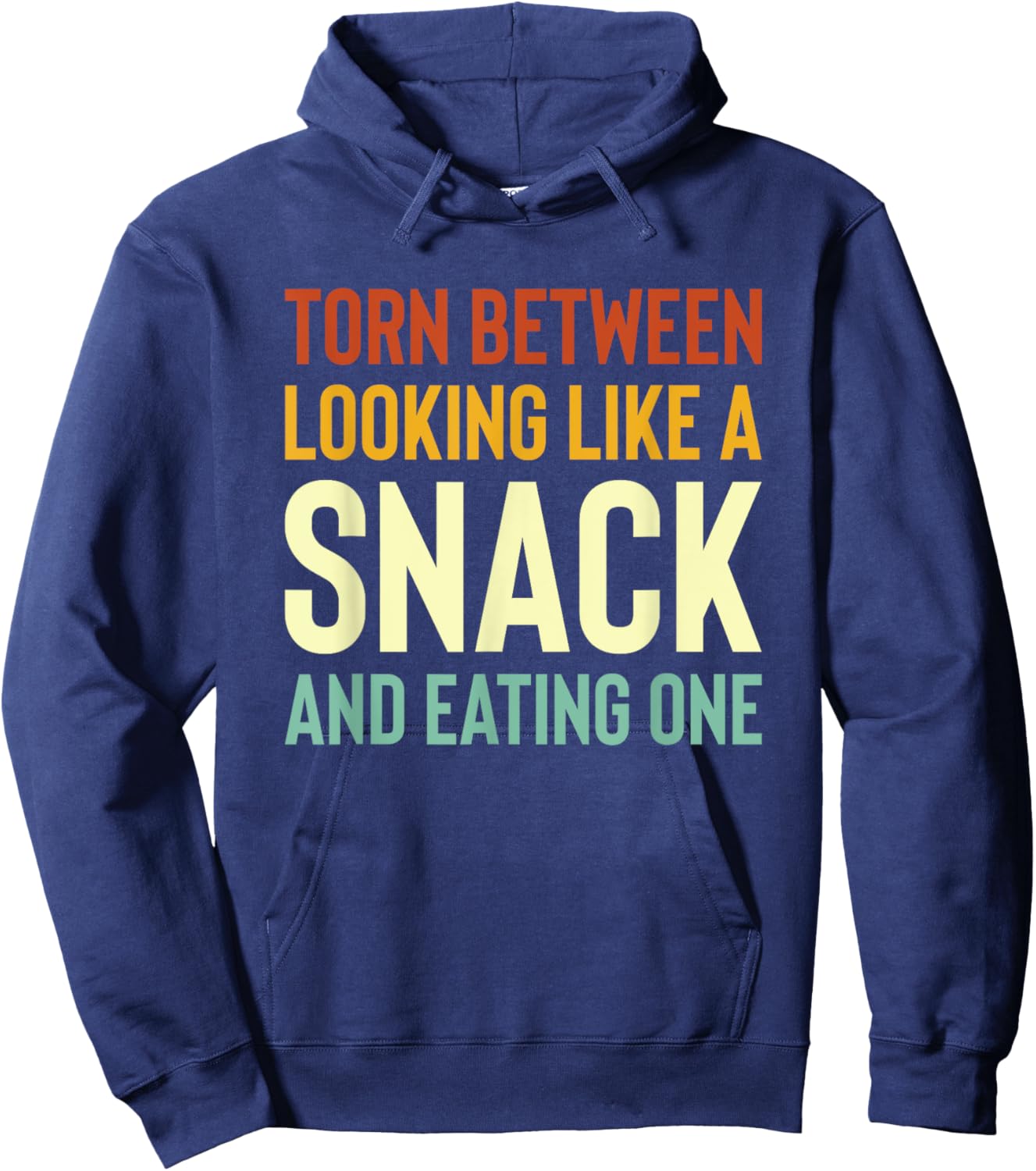 Torn Between Looking Like A Snack Or Eating One Funny Hoodie - Hoodie | Navy