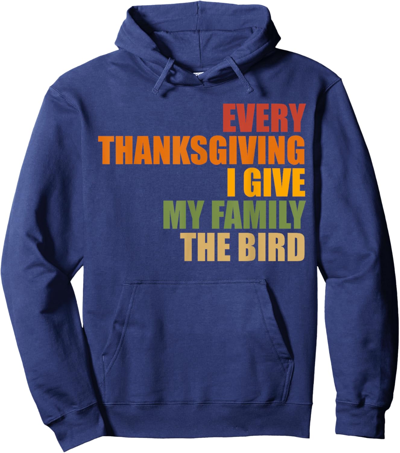 Funny Every Thanksgiving I give my family the bird, Mom, Dad Hoodie - Hoodie | Navy