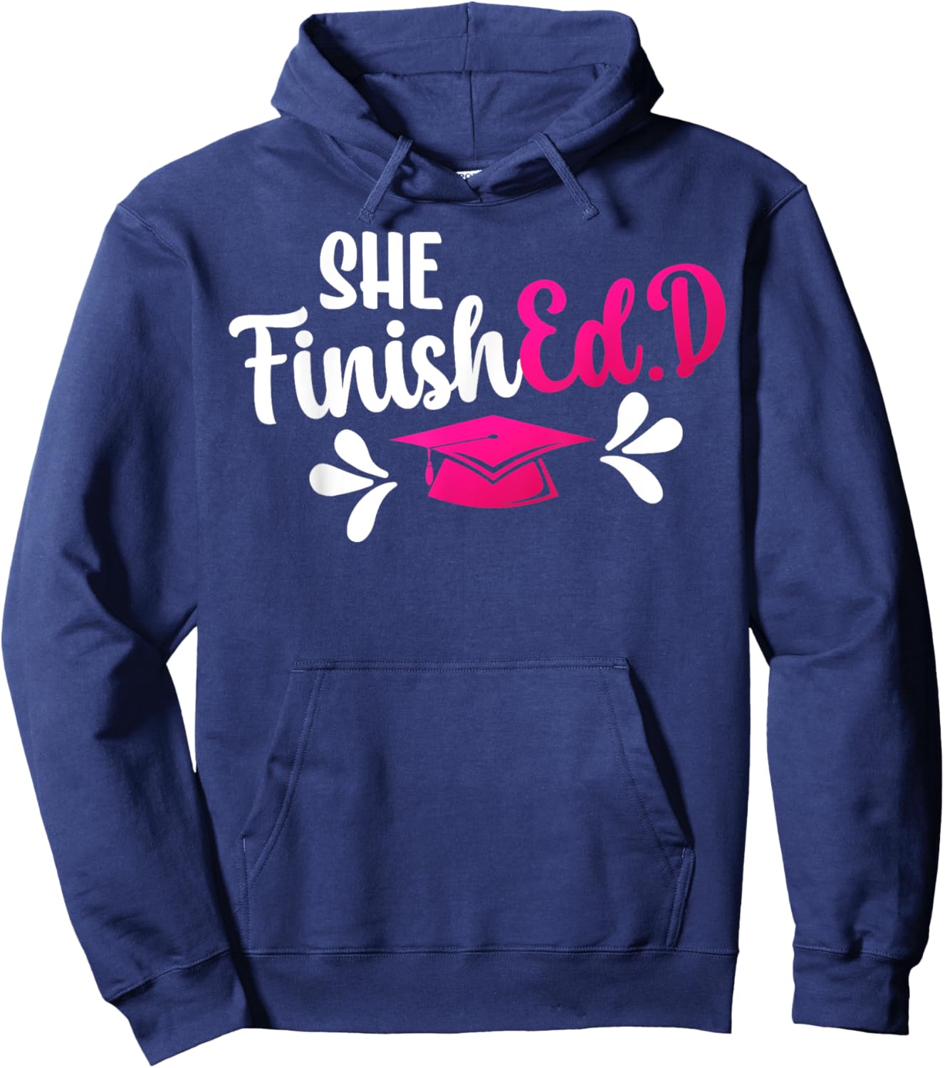 She FinishEd.D Doctor Of Education Graduate Ed.D Graduation Hoodie - Hoodie | Navy
