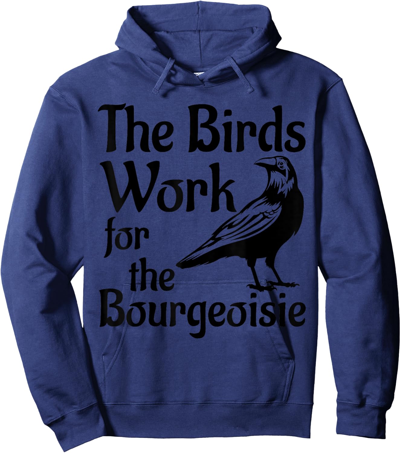 The Birds Work for the Bourgeoisie Birds Aren't Real Quote Hoodie - Hoodie | Navy