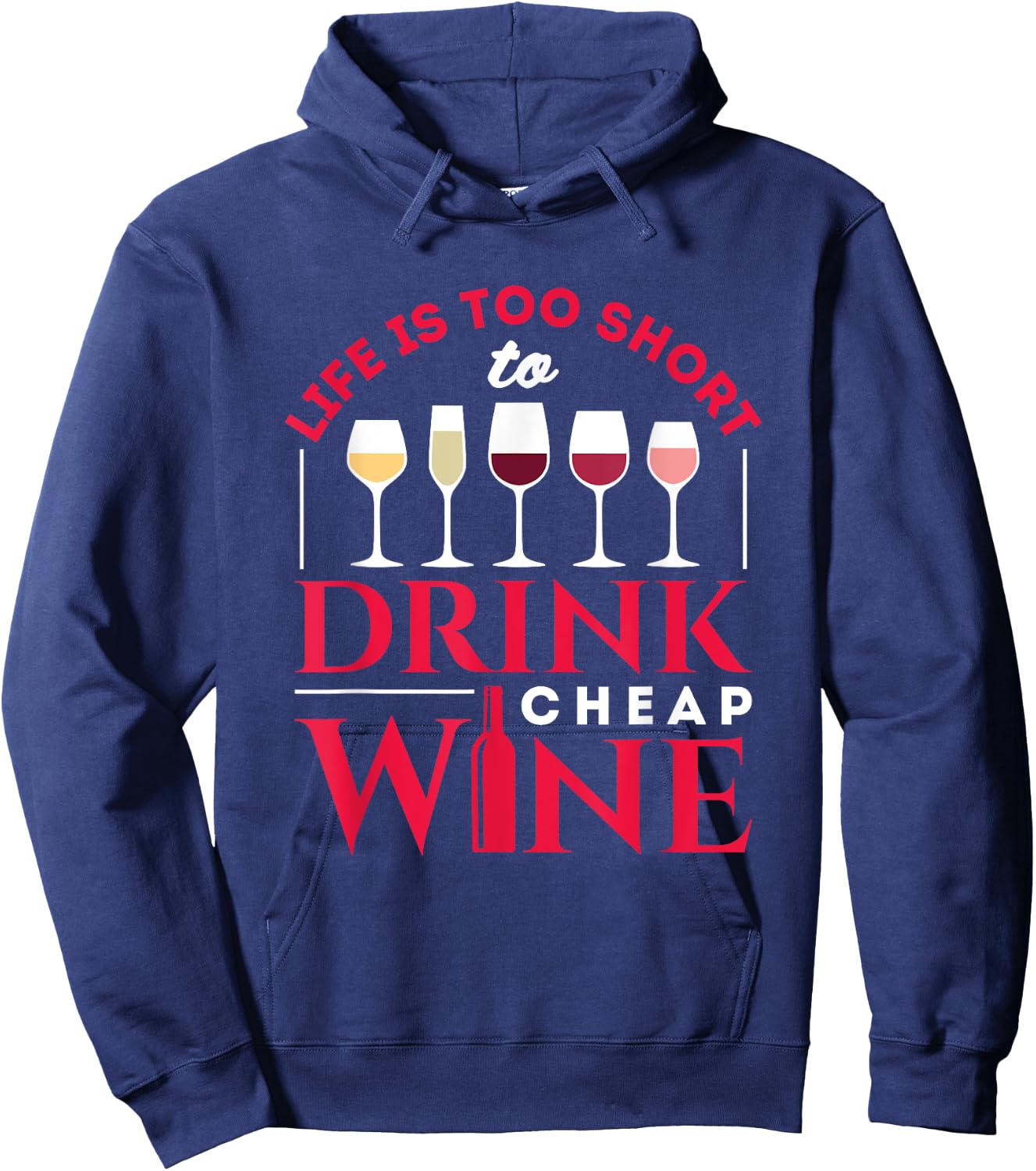 Life Is Too Short to Drink Cheap Wine Funny Wine Drinker Hoodie - Hoodie | Navy
