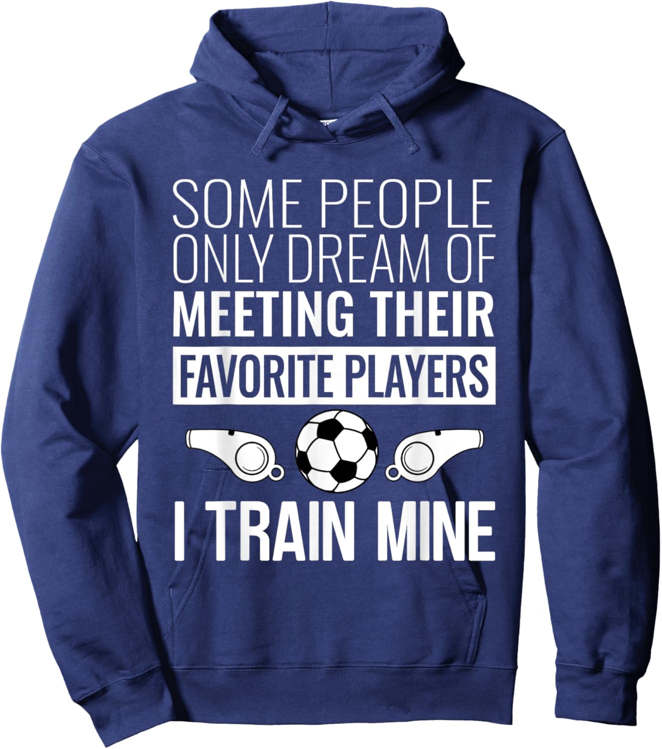 Funny Soccer Coach Trainer Team Sports Lover Gag Outfit Hoodie - Hoodie | Navy