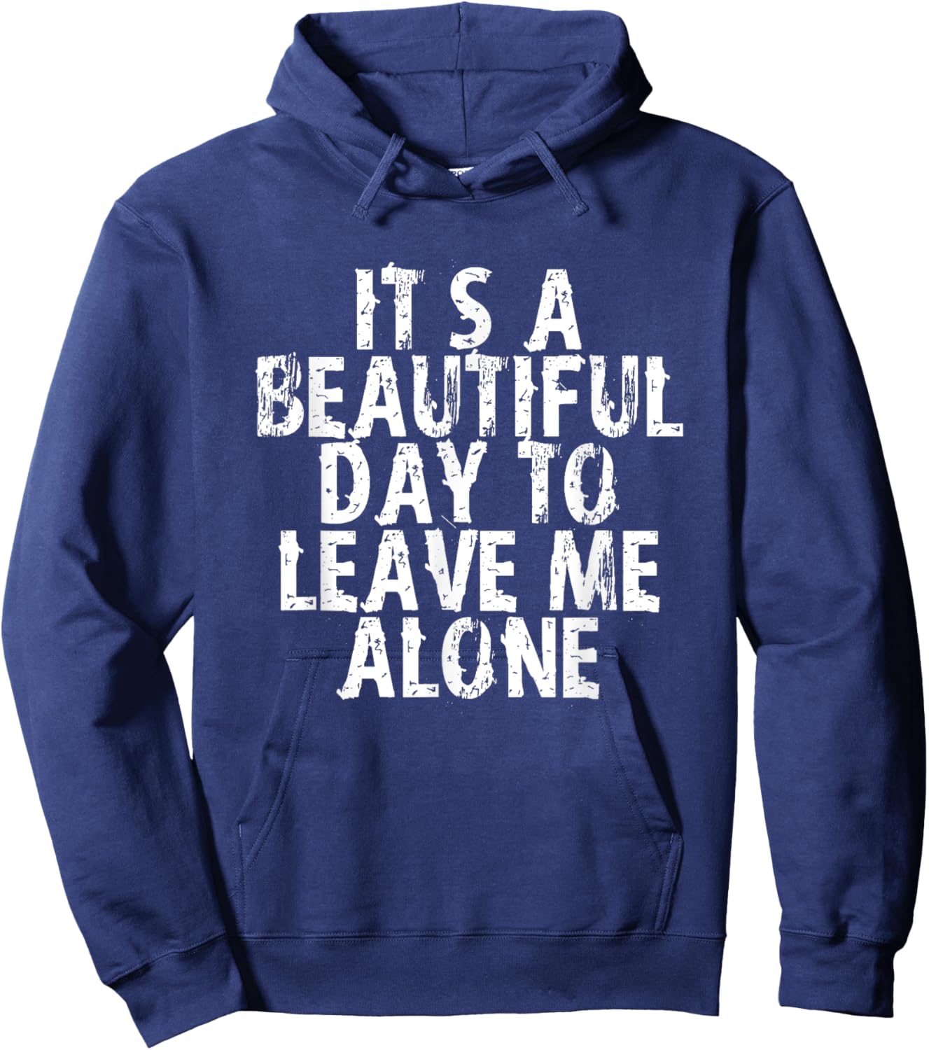 It's a Beautiful Day To Leave Me Alone Hoodie - Hoodie | Navy