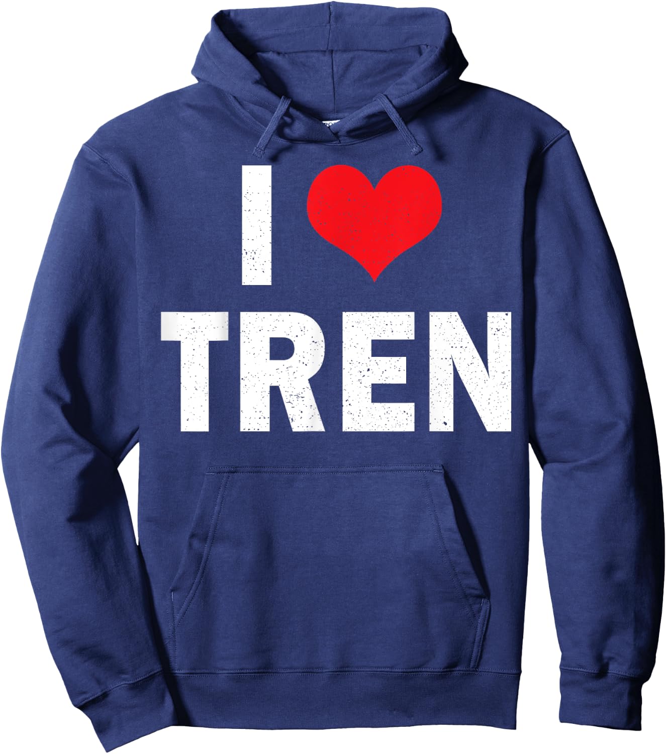 I Love Tren Bodybuilder I Heart Tren Funny Sarcastic Workout Hoodie - Hoodie | Navy