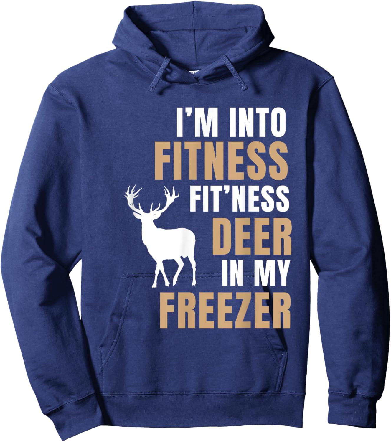 I'm Into Fitness Deer Freezer Funny Deer Hunting Hunter Dad Hoodie - Hoodie | Navy