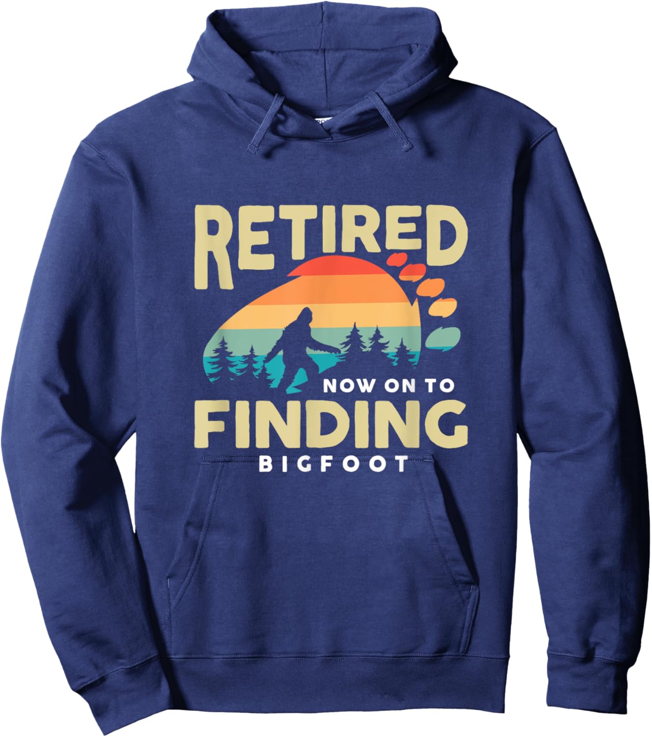 Retro Retired Finding Bigfoot Retirement Sasquatch Saying Hoodie - Hoodie | Navy