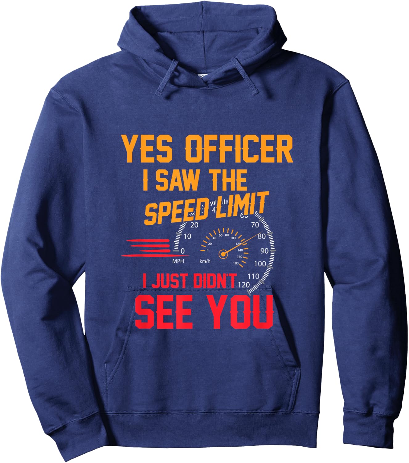 Yes Officer I Saw The Speed Limit I Just Didn't See You Hoodie - Hoodie | Navy