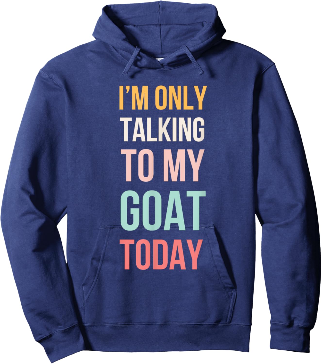 I'm only talking to my goat today funny cute goat mom Hoodie - Hoodie | Navy