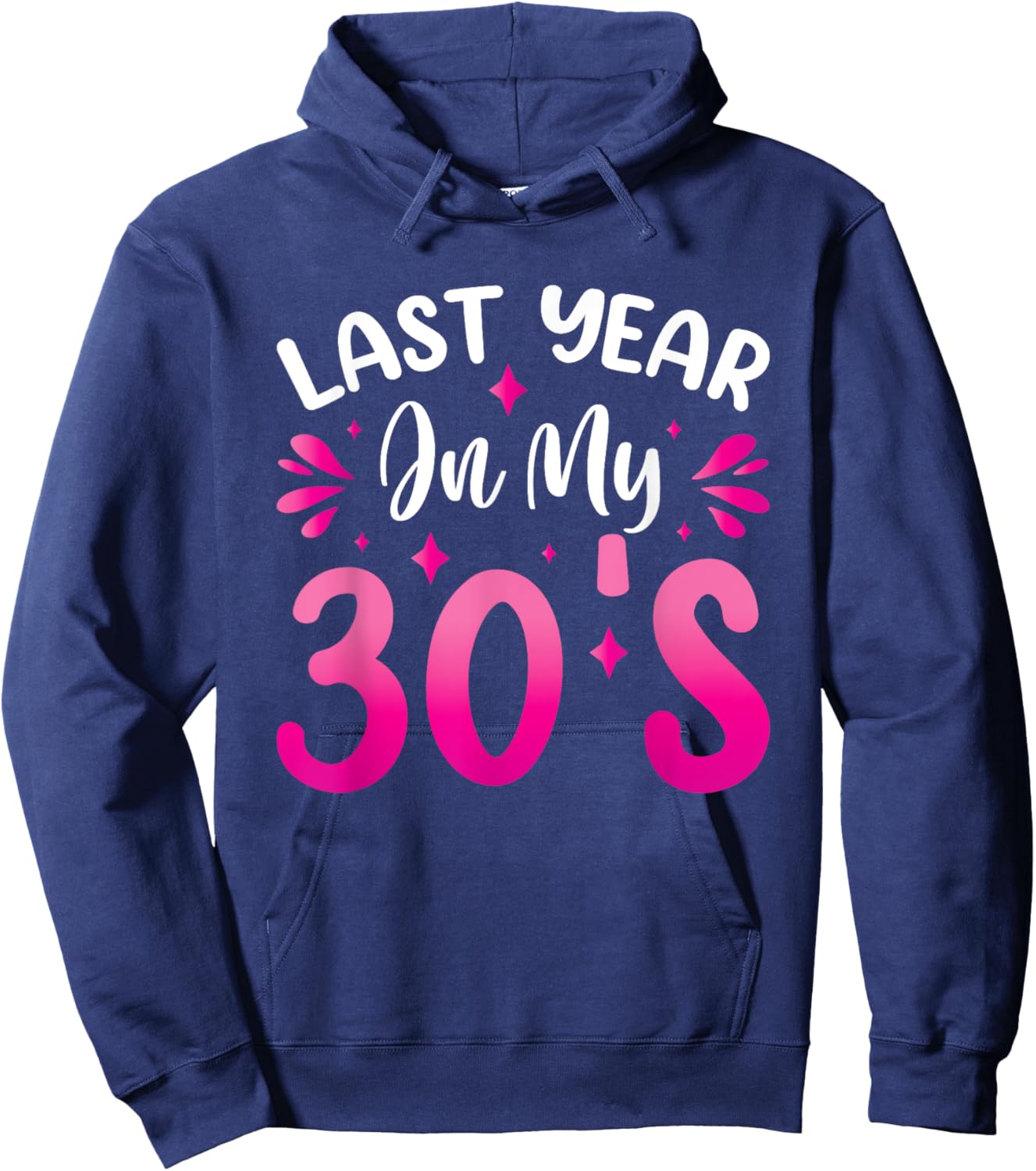 Last Year In My 30s Birthday Hoodie - Hoodie | Navy