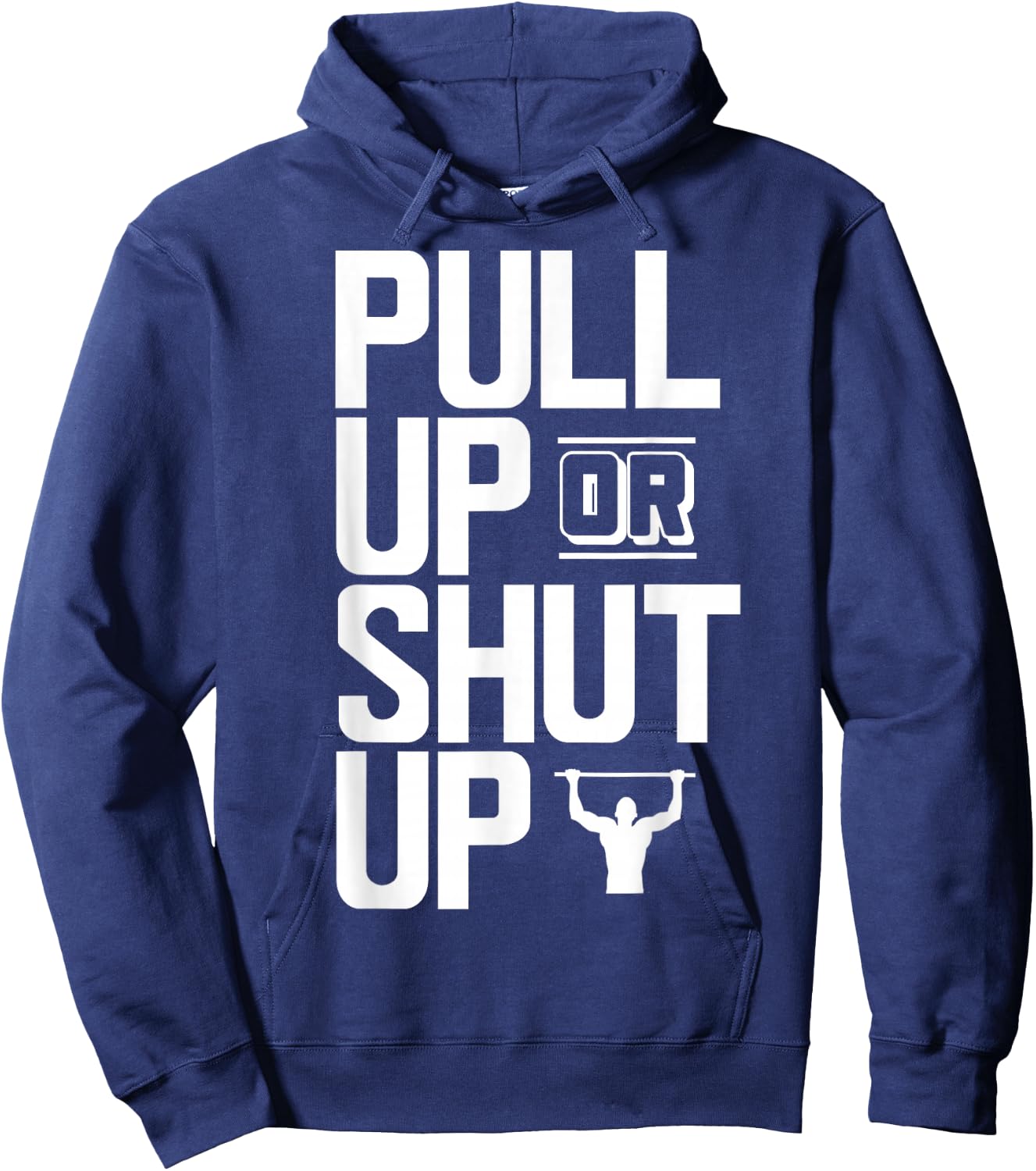 Pull Up Or Shut Up Bodyweight Calisthenics Bodybuilding Gym Hoodie - Hoodie | Navy