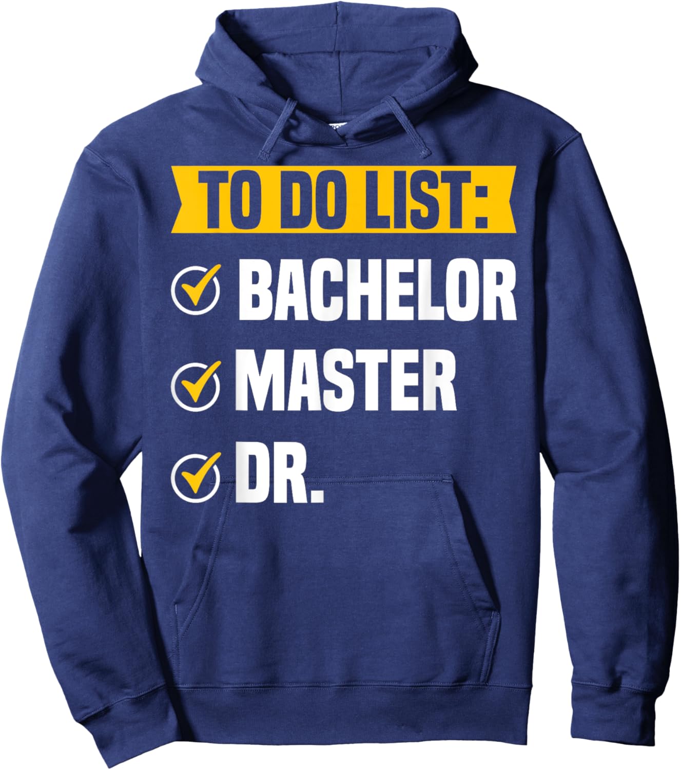 To Do List Bachelors Masters Doctorate Graduation Checklist Hoodie - Hoodie | Navy