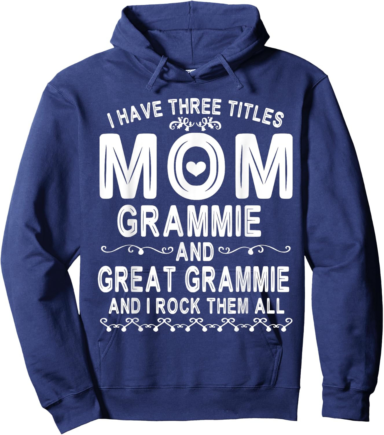 I Have Three Tittles Mom Grammie Great Grammie Rock Them All Hoodie - Hoodie | Navy