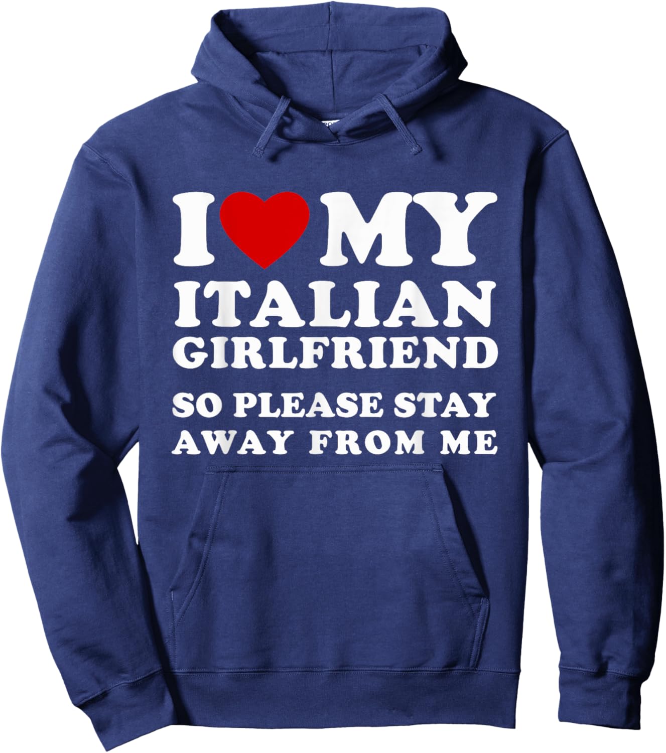 I Love My Italian Girlfriend So Please Stay Away From Me Hoodie - Hoodie | Navy