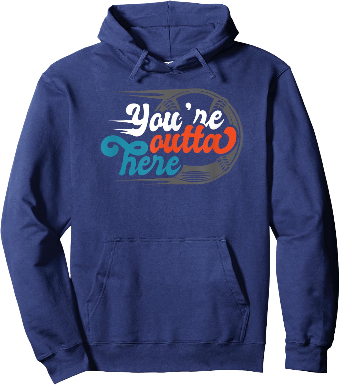 Funny You're outta here Base ball T Shirt Hoodie - Hoodie | Navy