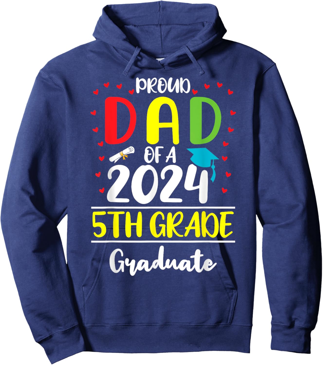 Funny Proud Dad of a Class of 2024 5th Grade Graduate Hoodie - Hoodie | Navy