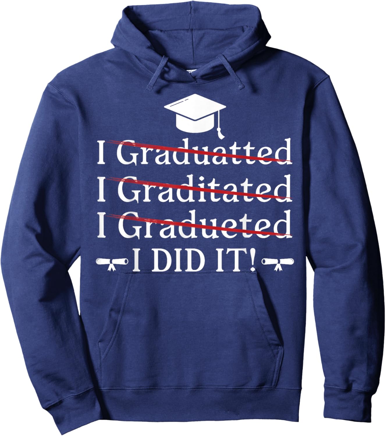 I Graduated I Did It Funny Graduation College University Hoodie - Hoodie | Navy