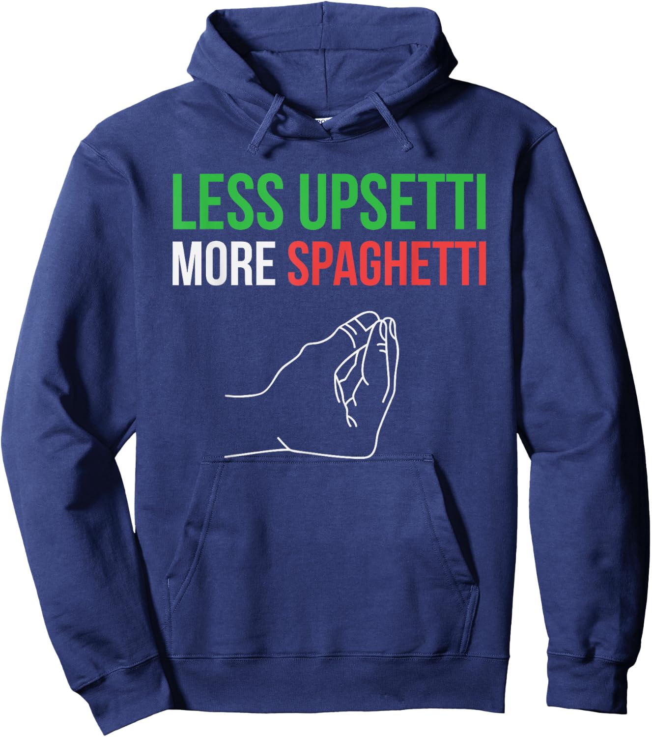 Less Upsetti More Spaghetti Funny Italian Sayings Hoodie - Hoodie | Navy