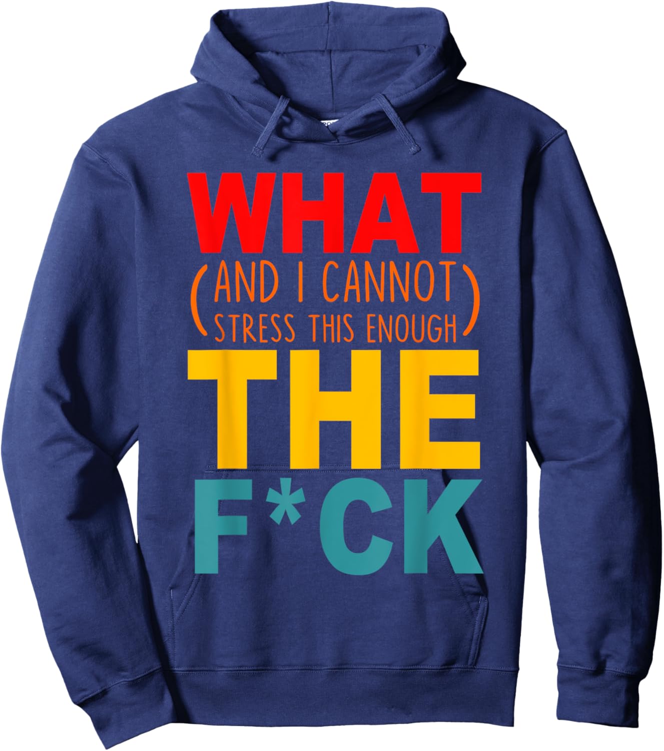 What (And I Cannot Stress This Enough) The Fck Apparel Hoodie - Hoodie | Navy