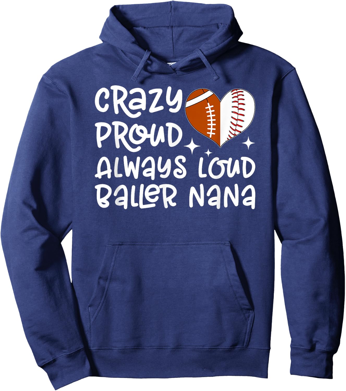 Crazy Proud Always Loud Baller Nana Baseball Football Nana Hoodie - Hoodie | Navy